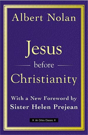 Book cover of "Jesus Before Christianity" by Albert Nolan, with a new foreword by Sister Helen Prejean. The purple cover, bordered in gold, reflects a message of compassion with gold and white text highlighting its enduring impact.