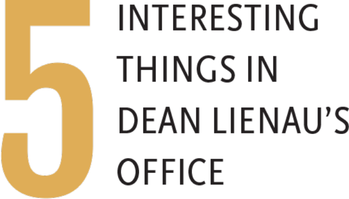 5 Interesting Things in Dean Lienau's Office